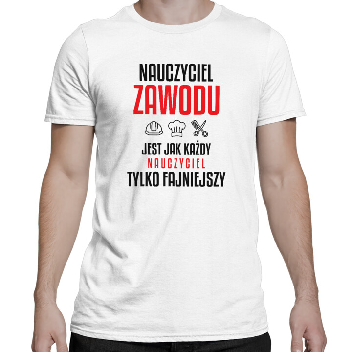 Nauczyciel zawodu jest jak każdy nauczyciel, tylko fajniejszy - męska koszulka na prezent dla nauczyciela