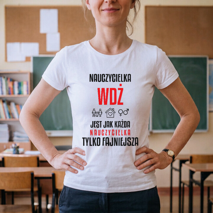 Nauczycielka WDŻ jest jak każda nauczycielka, tylko fajniejsza - damska koszulka na prezent dla nauczycielki