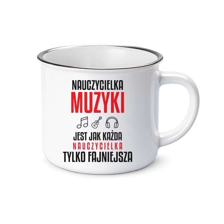Nauczycielka muzyki jest jak każda nauczycielka, tylko fajniejsza - kubek emaliowany na prezent dla nauczycielki