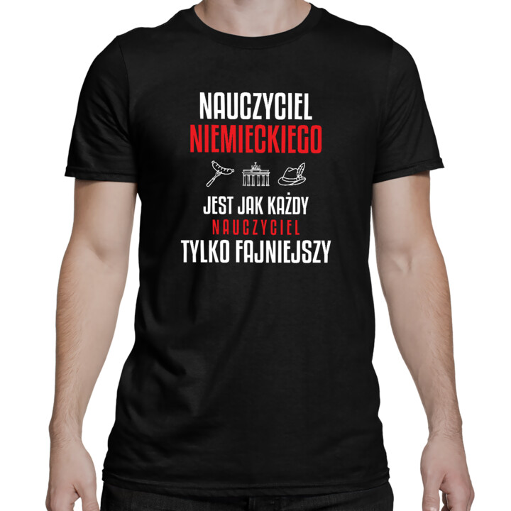 Nauczyciel niemieckiego jest jak każdy nauczyciel, tylko fajniejszy - męska koszulka na prezent dla nauczyciela