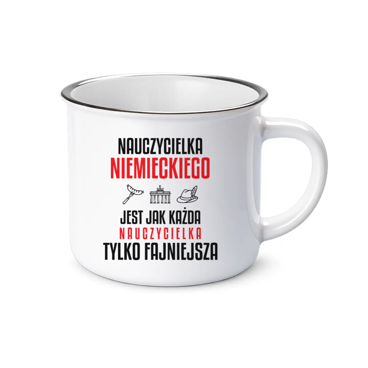 Nauczycielka niemieckiego jest jak każda nauczycielka, tylko fajniejsza - kubek emaliowany na prezent dla nauczycielki