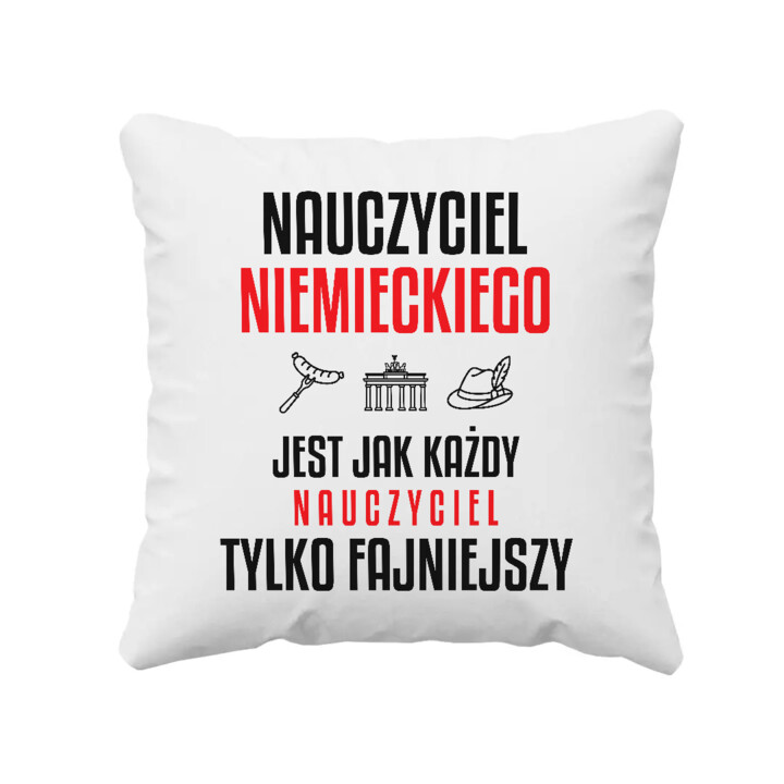 Nauczyciel niemieckiego jest jak każdy nauczyciel, tylko fajniejszy - poduszka na prezent dla nauczyciela