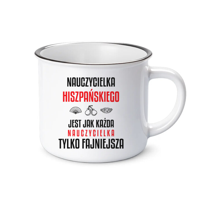 Nauczycielka hiszpańskiego jest jak każda nauczycielka, tylko fajniejsza - kubek emaliowany na prezent dla nauczycielki