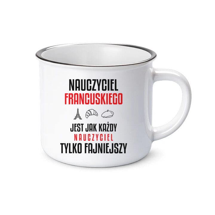 Nauczyciel francuskiego jest jak każdy nauczyciel, tylko fajniejszy - kubek emaliowany na prezent dla nauczyciela