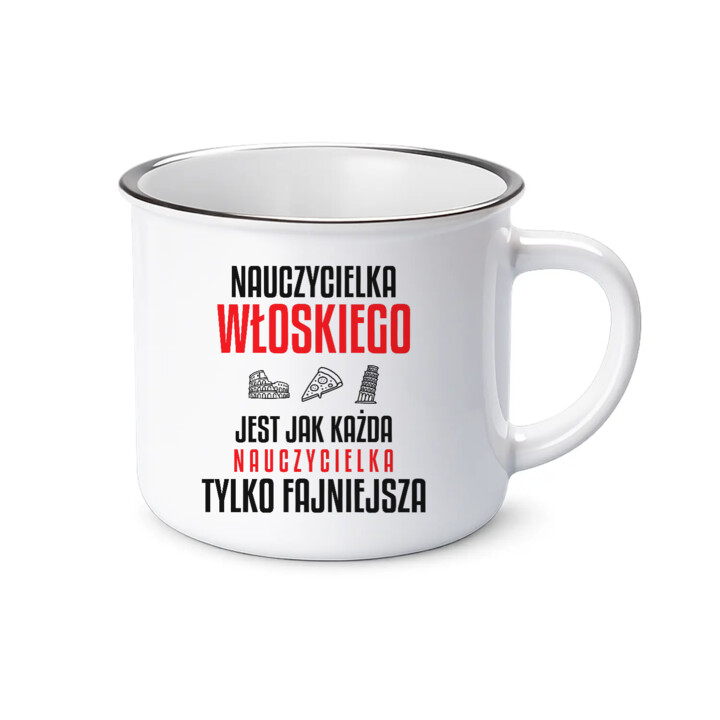 Nauczycielka włoskiego jest jak każda nauczycielka, tylko fajniejsza - kubek emaliowany na prezent dla nauczycielki