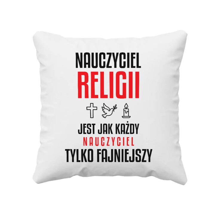 Nauczyciel religii jest jak każdy nauczyciel, tylko fajniejszy - poduszka na prezent dla nauczyciela
