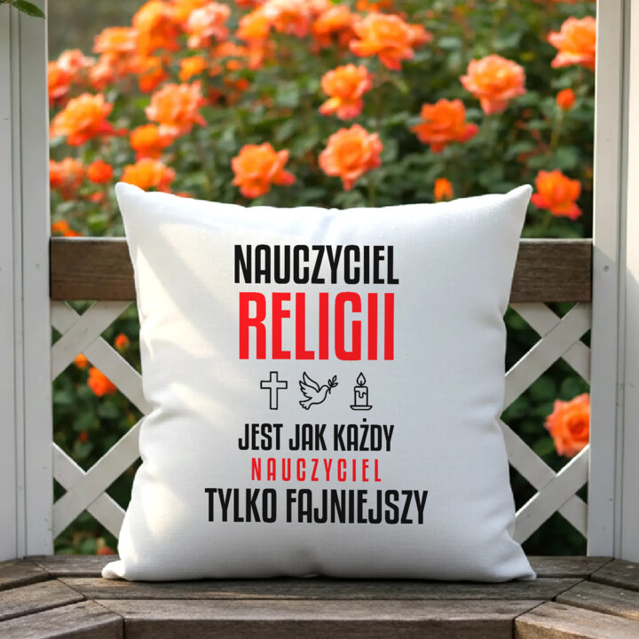 Nauczyciel religii jest jak każdy nauczyciel, tylko fajniejszy - poduszka na prezent dla nauczyciela