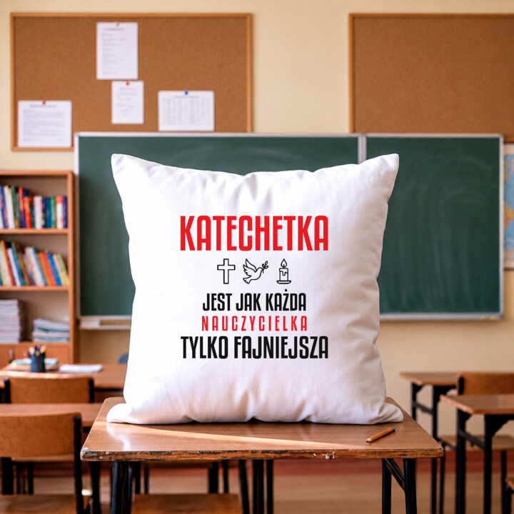 Katechetka jest jak każda nauczycielka, tylko fajniejsza - poduszka na prezent dla nauczycielki