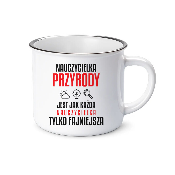 Nauczycielka przyrody jest jak każda nauczycielka, tylko fajniejsza - kubek emaliowany na prezent dla nauczycielki