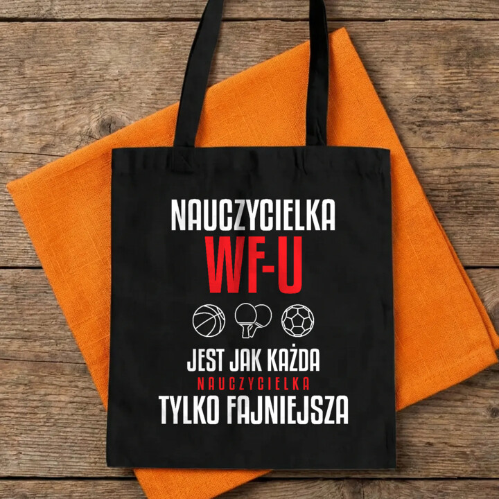 Nauczycielka WF-u jest jak każda nauczycielka, tylko fajniejsza - torba na prezent dla nauczycielki