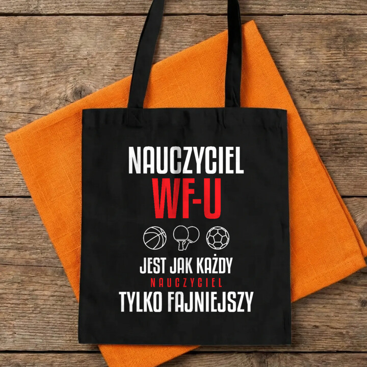 Nauczyciel WF-u jest jak każdy nauczyciel, tylko fajniejszy - torba na prezent dla nauczyciela