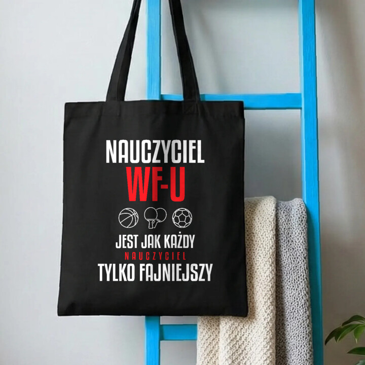 Nauczyciel WF-u jest jak każdy nauczyciel, tylko fajniejszy - torba na prezent dla nauczyciela