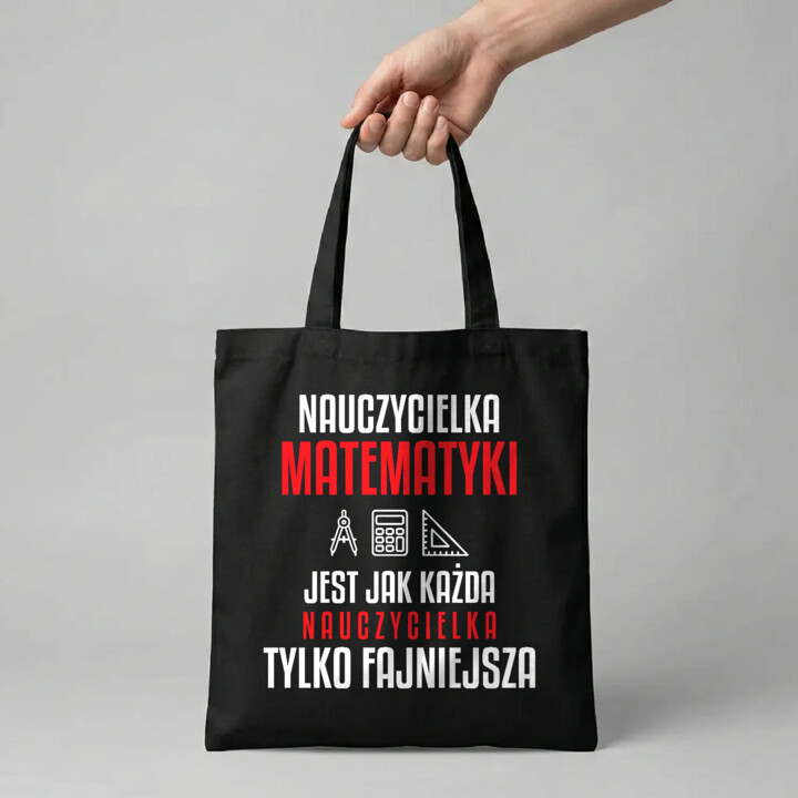 Nauczycielka matematyki jest jak każda nauczycielka, tylko fajniejsza - torba na prezent dla nauczycielki