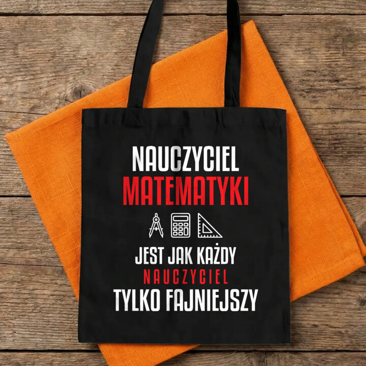 Nauczyciel matematyki jest jak każdy nauczyciel, tylko fajniejszy - torba na prezent dla nauczyciela