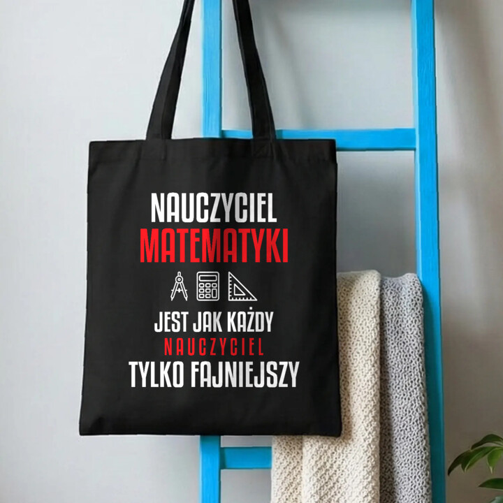 Nauczyciel matematyki jest jak każdy nauczyciel, tylko fajniejszy - torba na prezent dla nauczyciela