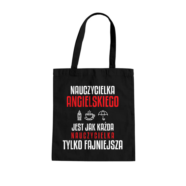 Nauczycielka angielskiego jest jak każda nauczycielka, tylko fajniejsza - torba na prezent dla nauczycielki