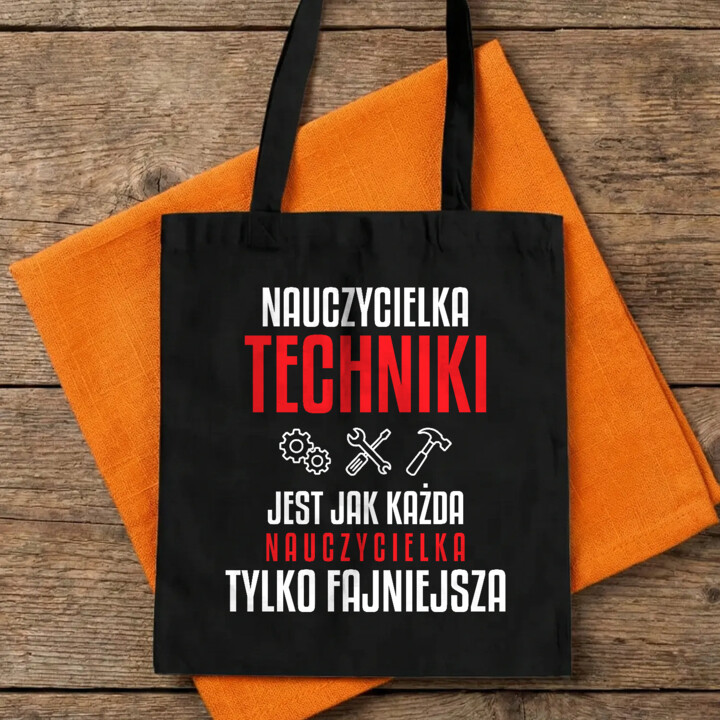 Nauczycielka techniki jest jak każda nauczycielka, tylko fajniejsza - torba na prezent dla nauczycielki