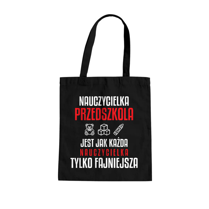Nauczycielka przedszkola jest jak każda nauczycielka, tylko fajniejsza - torba na prezent dla nauczycielki