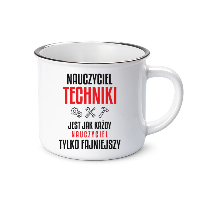 Nauczyciel techniki jest jak każdy nauczyciel, tylko fajniejszy - kubek emaliowany na prezent dla nauczyciela