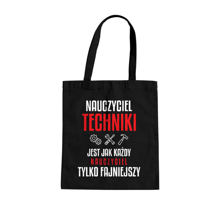 Nauczyciel techniki jest jak każdy nauczyciel, tylko fajniejszy - torba na prezent dla nauczyciela