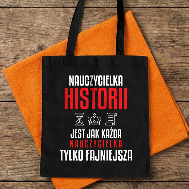 Nauczycielka historii jest jak każda nauczycielka, tylko fajniejsza - torba na prezent dla nauczycielki