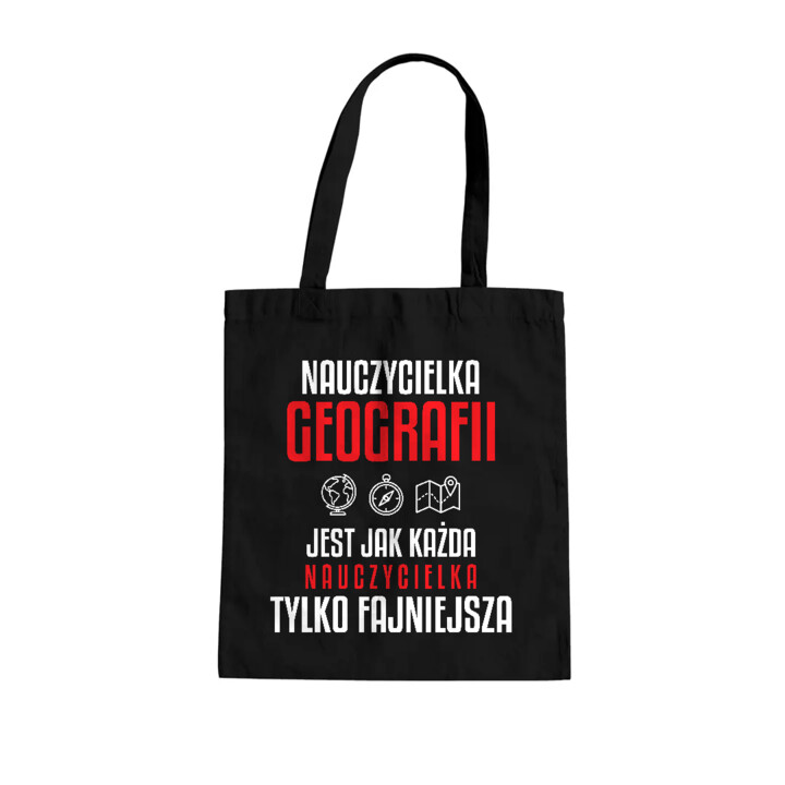 Nauczycielka geografii jest jak każda nauczycielka, tylko fajniejsza - torba na prezent dla nauczycielki