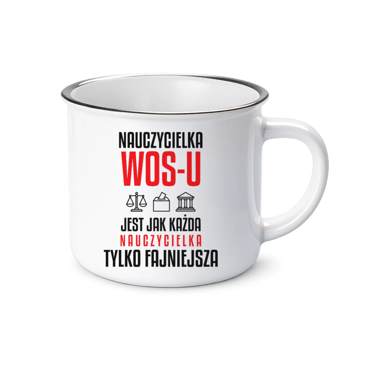 Nauczycielka WOS-u jest jak każda nauczycielka, tylko fajniejsza - kubek emaliowany na prezent dla nauczycielki