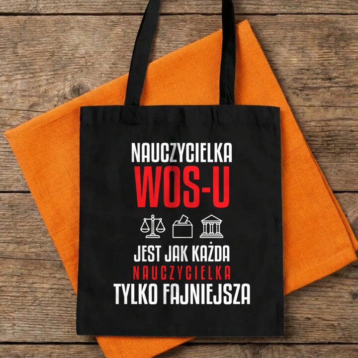 Nauczycielka WOS-u jest jak każda nauczycielka, tylko fajniejsza - torba na prezent dla nauczycielki
