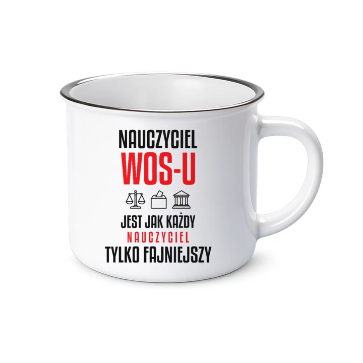 Nauczyciel WOS-u jest jak każdy nauczyciel, tylko fajniejszy - kubek emaliowany na prezent dla nauczyciela