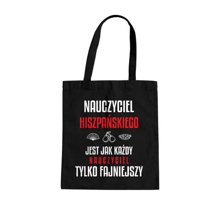 Nauczyciel hiszpańskiego jest jak każdy nauczyciel, tylko fajniejszy - torba na prezent dla nauczyciela