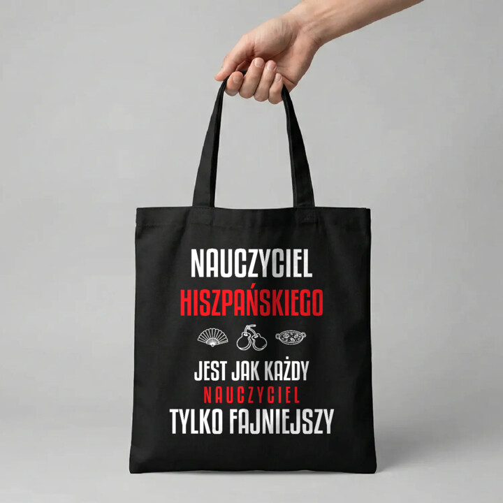 Nauczyciel hiszpańskiego jest jak każdy nauczyciel, tylko fajniejszy - torba na prezent dla nauczyciela