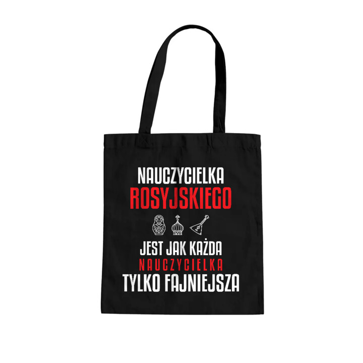 Nauczycielka rosyjskiego jest jak każda nauczycielka, tylko fajniejsza - torba na prezent dla nauczycielki