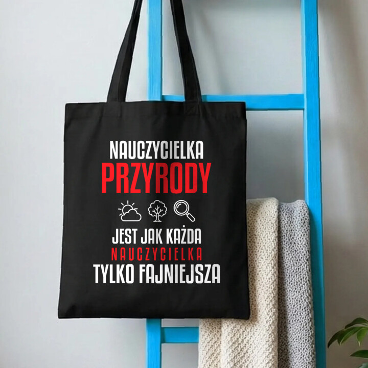 Nauczycielka przyrody jest jak każda nauczycielka, tylko fajniejsza - torba na prezent dla nauczycielki