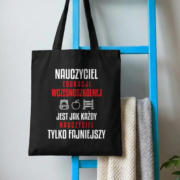 Nauczyciel edukacji wczesnoszkolnej jest jak każdy nauczyciel, tylko fajniejszy - torba na prezent dla nauczyciela