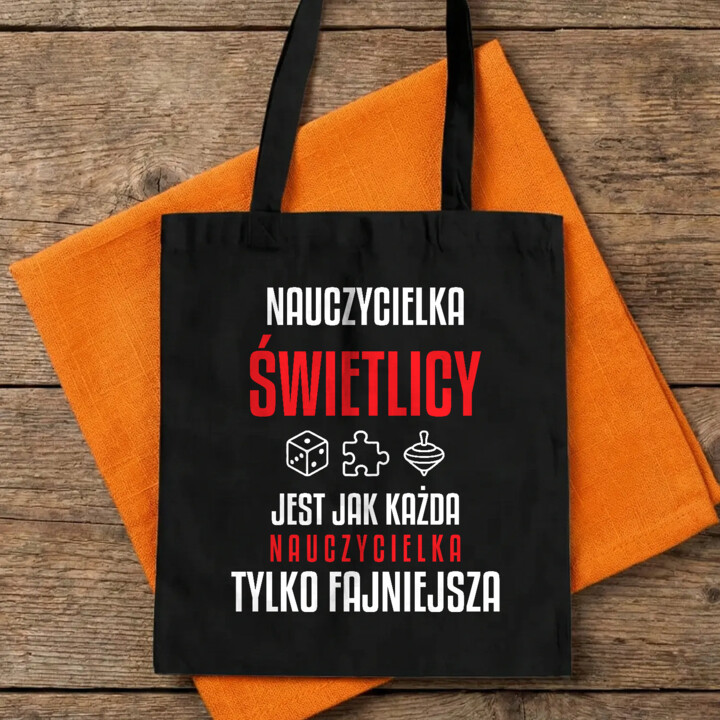 Nauczycielka świetlicy jest jak każda nauczycielka, tylko fajniejsza - torba na prezent dla nauczycielki