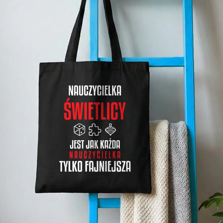 Nauczycielka świetlicy jest jak każda nauczycielka, tylko fajniejsza - torba na prezent dla nauczycielki