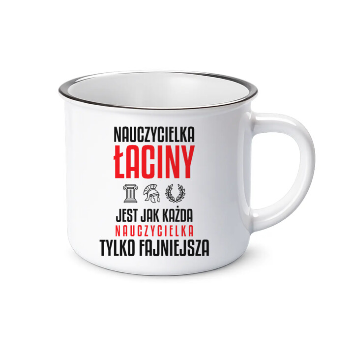 Nauczycielka łaciny jest jak każda nauczycielka, tylko fajniejsza - kubek emaliowany na prezent dla nauczycielki