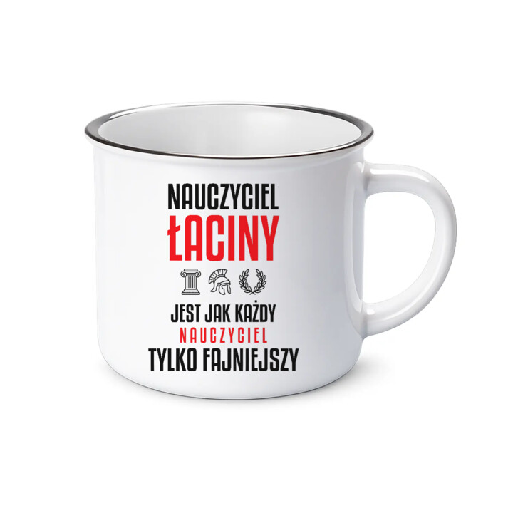 Nauczyciel łaciny jest jak każdy nauczyciel, tylko fajniejszy - kubek emaliowany na prezent dla nauczyciela
