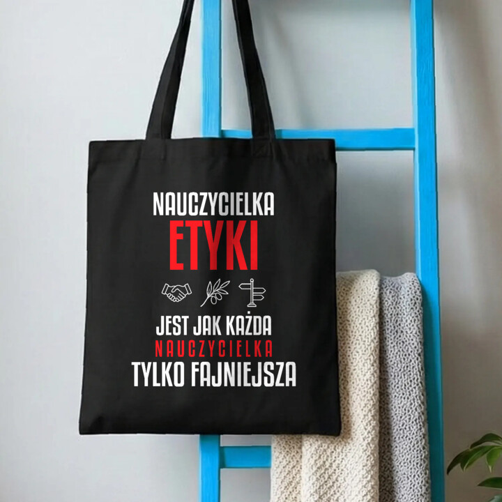 Nauczycielka etyki jest jak każda nauczycielka, tylko fajniejsza - torba na prezent dla nauczycielki