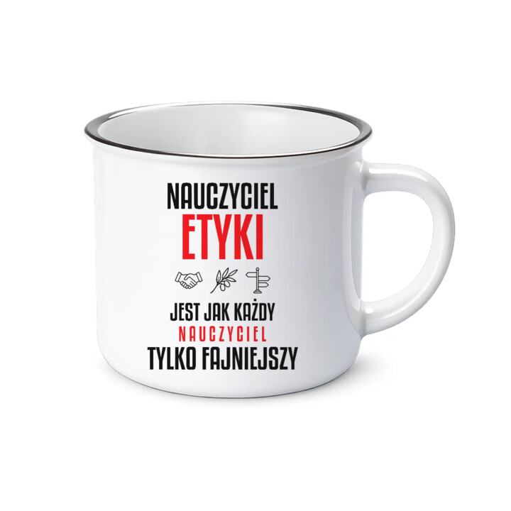 Nauczyciel etyki jest jak każdy nauczyciel, tylko fajniejszy - kubek emaliowany na prezent dla nauczyciela
