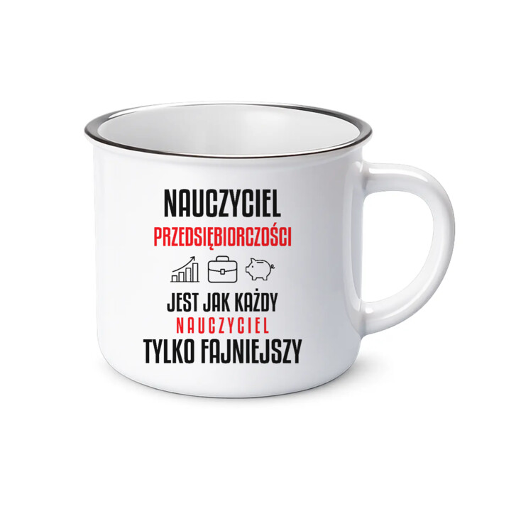 Nauczyciel przedsiębiorczości jest jak każdy nauczyciel, tylko fajniejszy - kubek emaliowany na prezent dla nauczyciela