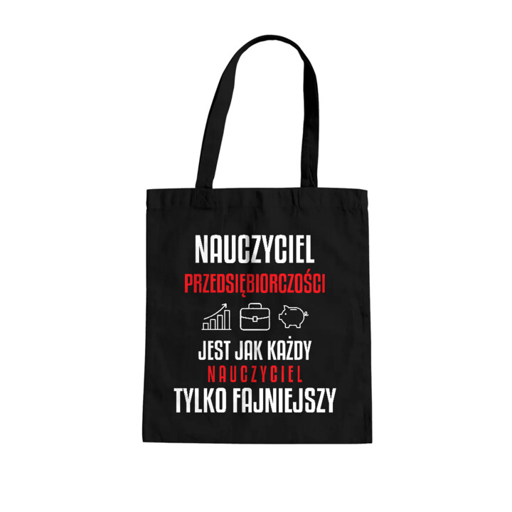 Nauczyciel przedsiębiorczości jest jak każdy nauczyciel, tylko fajniejszy - torba na prezent dla nauczyciela