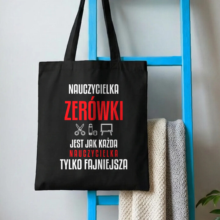 Nauczycielka zerówki jest jak każda nauczycielka, tylko fajniejsza - torba na prezent dla nauczycielki