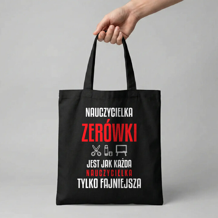 Nauczycielka zerówki jest jak każda nauczycielka, tylko fajniejsza - torba na prezent dla nauczycielki