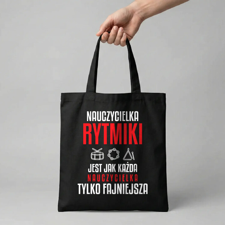 Nauczycielka rytmiki jest jak każda nauczycielka, tylko fajniejsza - torba na prezent dla nauczycielki