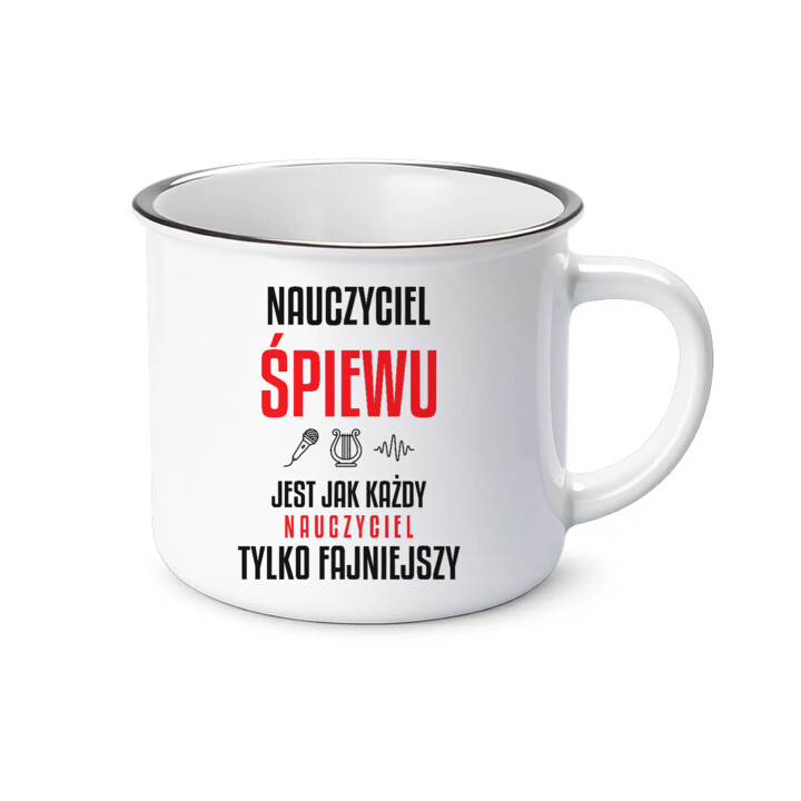 Nauczyciel śpiewu jest jak każdy nauczyciel, tylko fajniejszy - kubek emaliowany na prezent dla nauczyciela