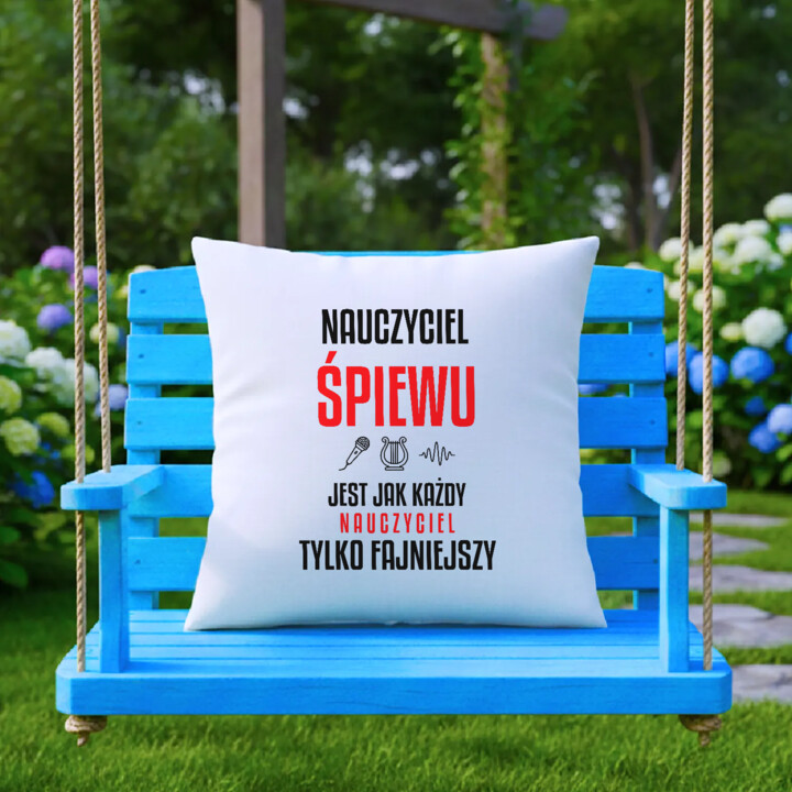 Nauczyciel śpiewu jest jak każdy nauczyciel, tylko fajniejszy - poduszka na prezent dla nauczyciela