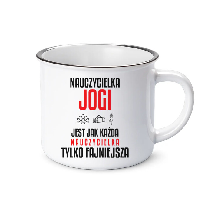 Nauczycielka jogi jest jak każda nauczycielka, tylko fajniejsza - kubek emaliowany na prezent dla nauczycielki