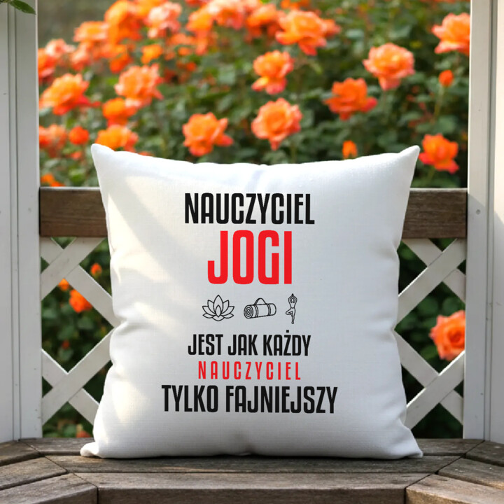 Nauczyciel jogi jest jak każdy nauczyciel, tylko fajniejszy - poduszka na prezent dla nauczyciela