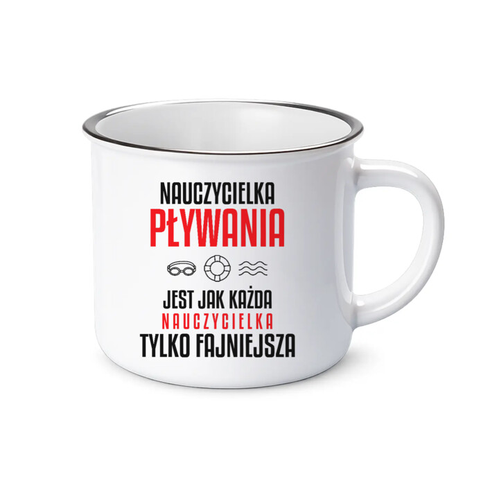Nauczycielka pływania jest jak każda nauczycielka, tylko fajniejsza - kubek emaliowany na prezent dla nauczycielki